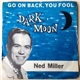 Ned Miller - Dark Moon
